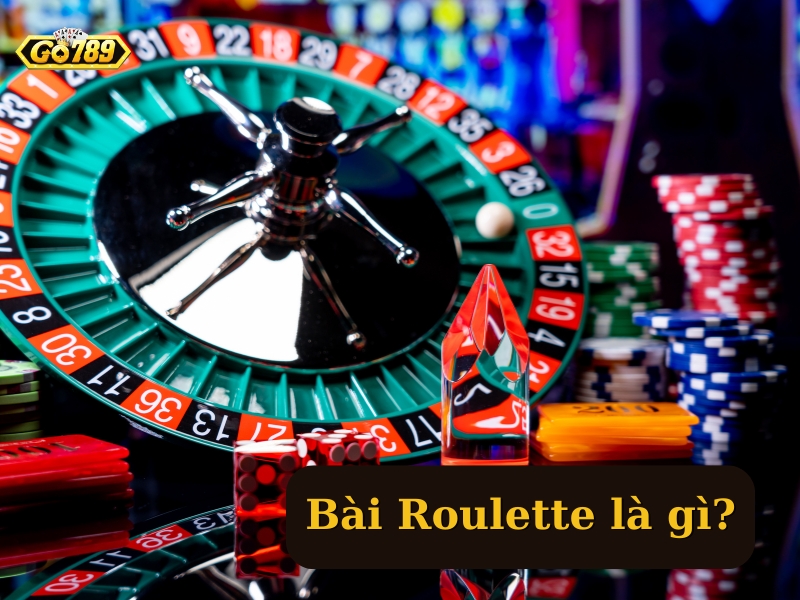 Bài Roulette là gì?Hướng dẫn chơi Roulette chi tiết tại go789