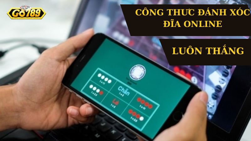 Công thức đánh xóc đĩa online luôn thắng Tại Go789